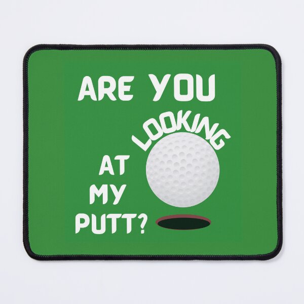 Item preview, Are you looking at my putt? designed and sold by Hammy97.