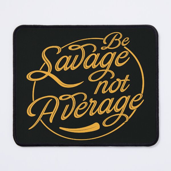 Item preview, Be Savage Not Average - Motivational Quotes designed and sold by S Cube Design.