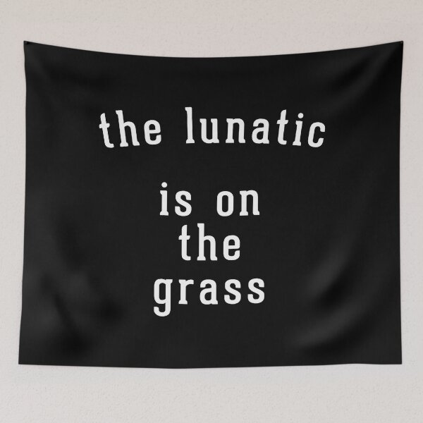 Item preview, The lunatic is on the grass designed and sold by OttilieMurray.