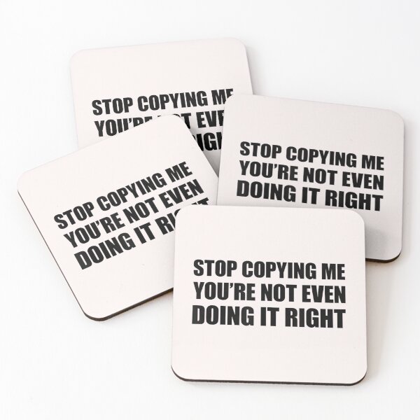 Item preview, Stop Copying Me You're Not Even Doing It Right_1 designed and sold by EguchiMiyuki.