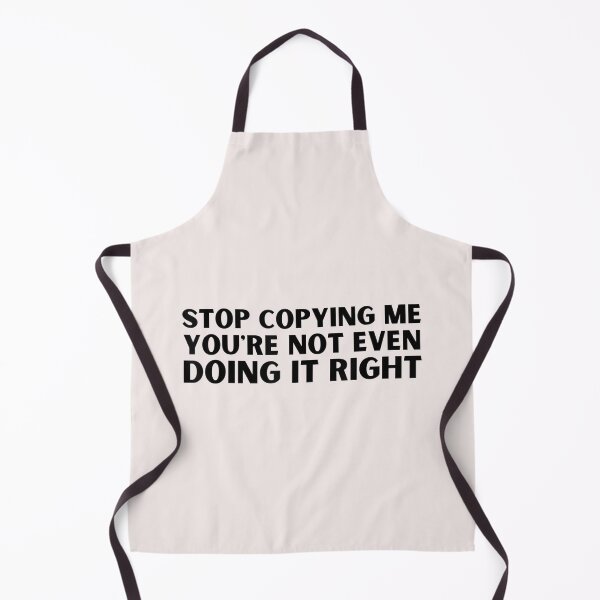 Item preview, Stop Copying Me You're Not Even Doing It Right Saying designed and sold by EguchiMiyuki.