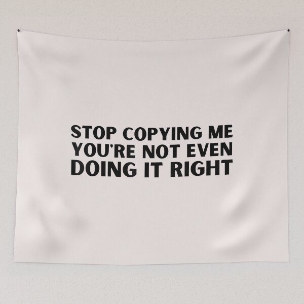 Item preview, Stop Copying Me You're Not Even Doing It Right Saying designed and sold by EguchiMiyuki.
