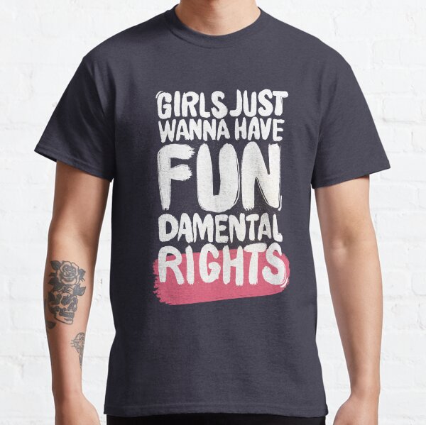 Girls just wanna have fundamental rights Camiseta clásica