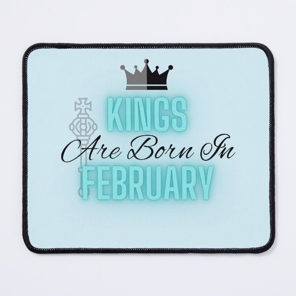 Item preview, Kings are born in February - Quote designed and sold by SemDesigns1.