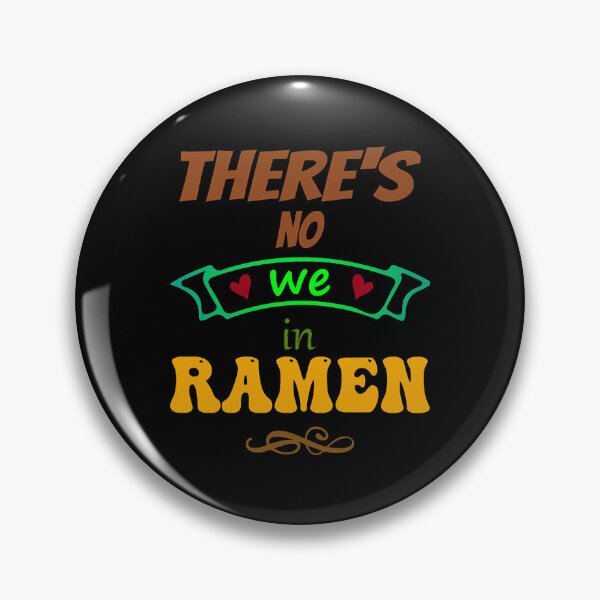Item preview, There's no WE in ramen - Funny Food Lover Quotes  designed and sold by TravisSmi33940.