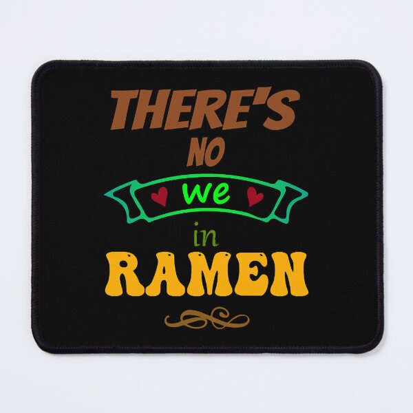 Item preview, There's no WE in ramen - Funny Food Lover Quotes  designed and sold by TravisSmi33940.