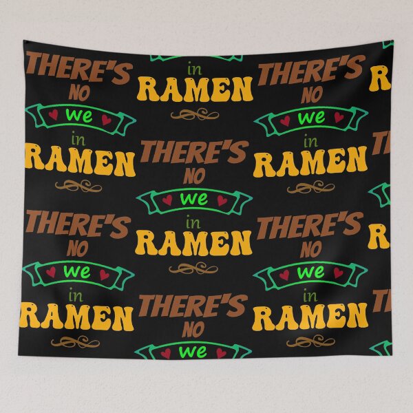 Item preview, There's no WE in ramen - Funny Food Lover Quotes  designed and sold by TravisSmi33940.