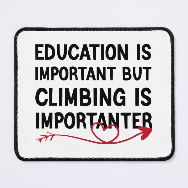 Item preview, Education Is Important But Climbing Is Importanter designed and sold by medbdj.