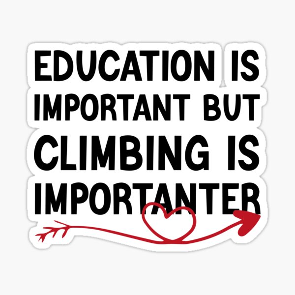 Item preview, Education Is Important But Climbing Is Importanter designed and sold by medbdj.