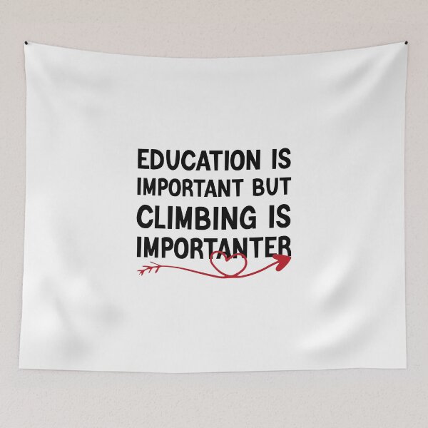 Item preview, Education Is Important But Climbing Is Importanter designed and sold by medbdj.