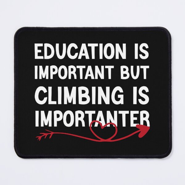 Item preview, Education Is Important But Climbing Is Importanter designed and sold by medbdj.