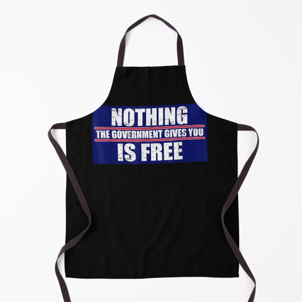 Item preview, Nothing The Government Gives You Is Free designed and sold by loat904.