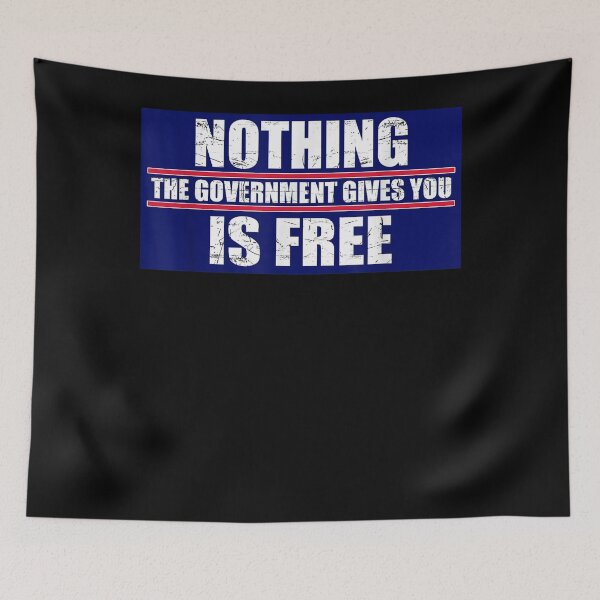 Item preview, Nothing The Government Gives You Is Free designed and sold by loat904.