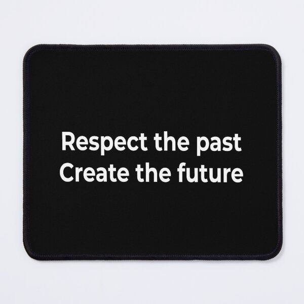 Item preview, Respect the past, create the future designed and sold by KingPhilosopher.