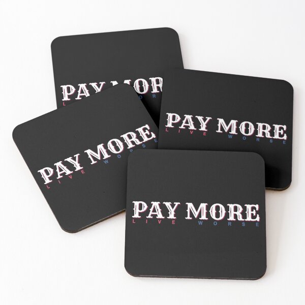 Item preview, Pay More Live Worse designed and sold by Denti Kanys ⭐⭐⭐⭐⭐.