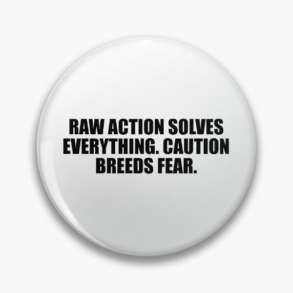 Item preview, Raw action solves everything. Caution breeds fear designed and sold by Colorfulandfun.