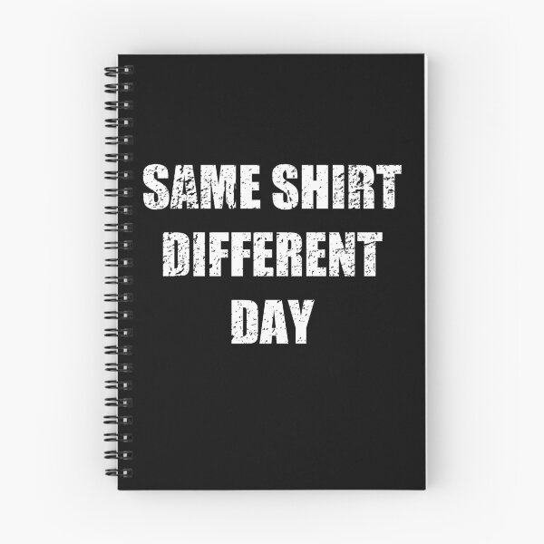 Item preview, Same shirt different day designed and sold by Mondayshine.