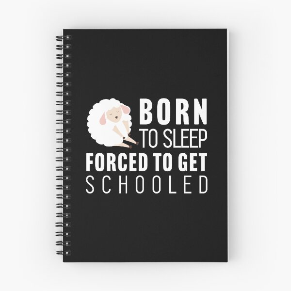 Item preview, Born to sleep, forced to get schooled designed and sold by Larrix.
