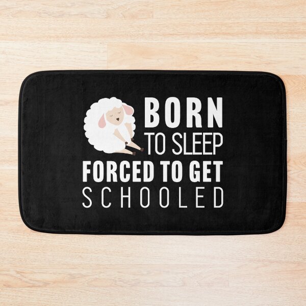 Item preview, Born to sleep, forced to get schooled designed and sold by Larrix.
