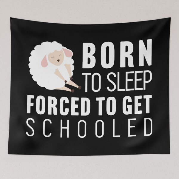 Item preview, Born to sleep, forced to get schooled designed and sold by Larrix.