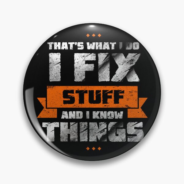 Item preview, That's What I Do I Fix Stuff And I Know Things, funny saying,funny mechanic gift designed and sold by KOURCHAL ART.