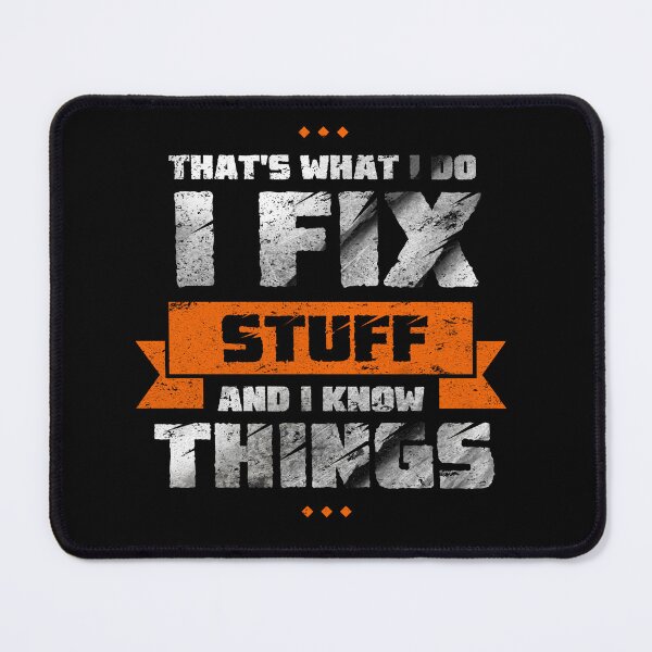 Item preview, That's What I Do I Fix Stuff And I Know Things, funny saying,funny mechanic gift designed and sold by KOURCHAL ART.