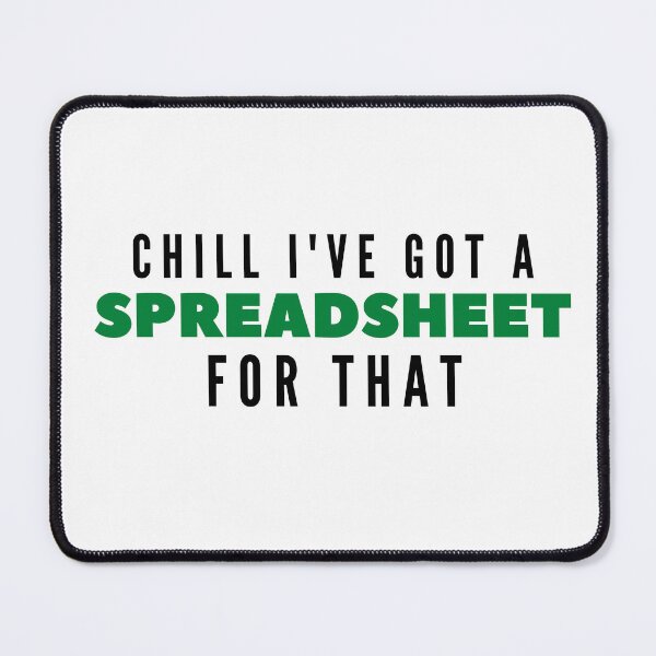 Item preview, Chill I've Got A Spreadsheet For That designed and sold by AYT-Shirts.