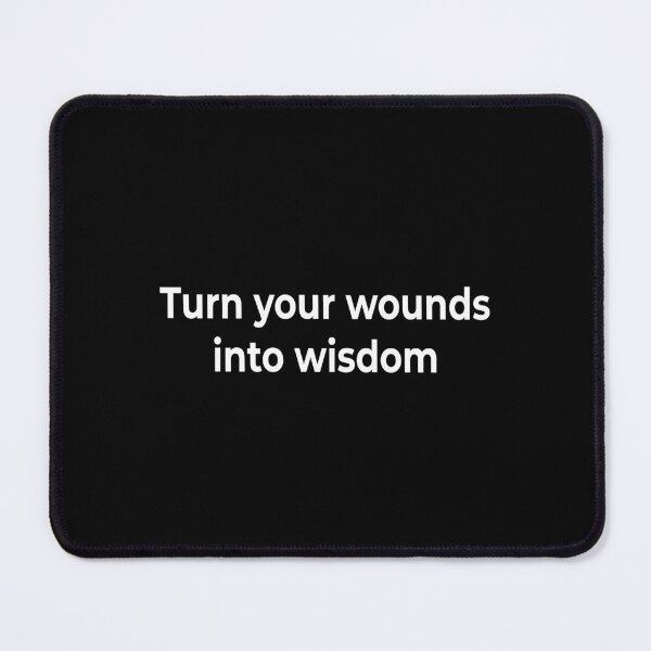 Item preview, Turn your wounds into wisdom designed and sold by KingPhilosopher.