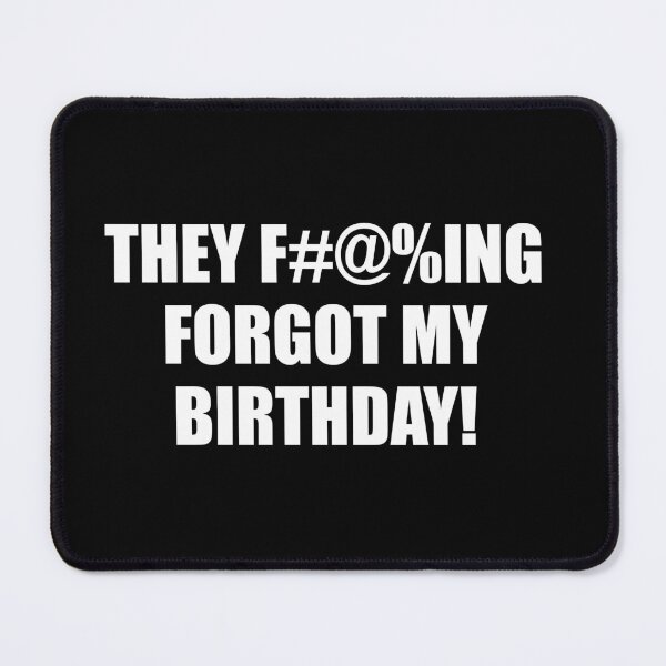 Item preview, The Forgot My Birthday! designed and sold by barrelroll909.