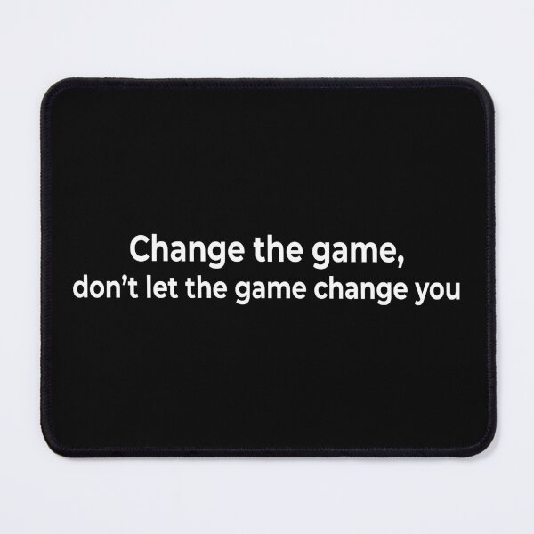 Item preview, Change the game, don’t let the game change you designed and sold by KingPhilosopher.