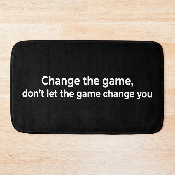 Item preview, Change the game, don’t let the game change you designed and sold by KingPhilosopher.