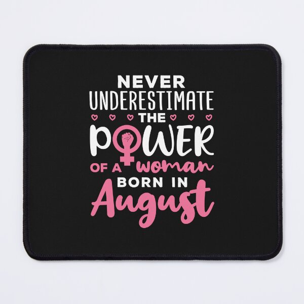 Item preview, Never Underestimate the Power of a Woman Born in August designed and sold by jaygo.