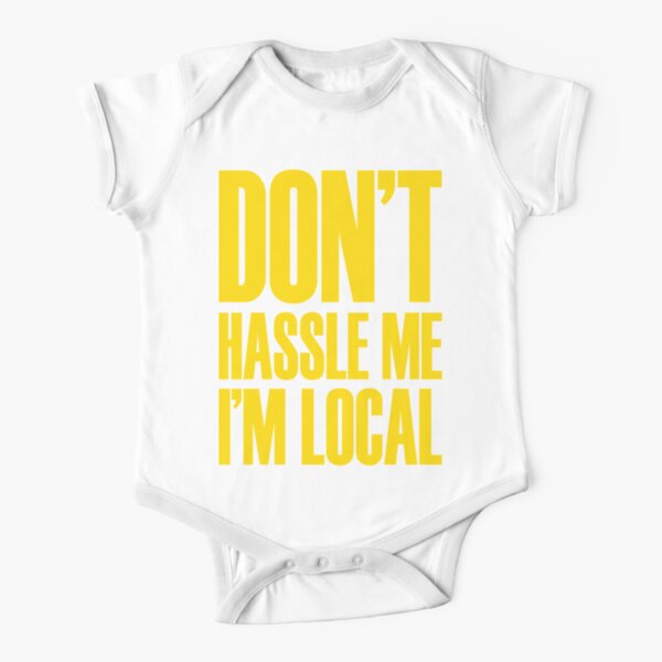 DON'T HASSLE ME, I'M LOCAL Short Sleeve Baby One-Piece