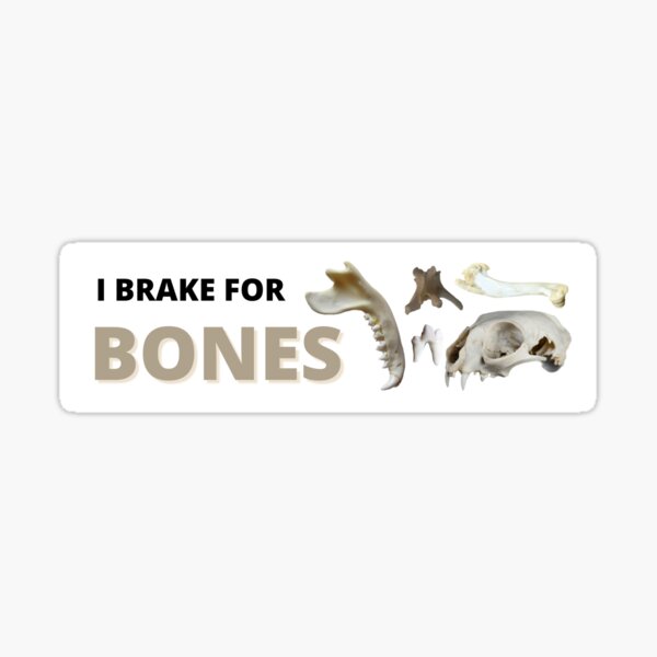Item preview, I brake for bones designed and sold by ofbadfaith.