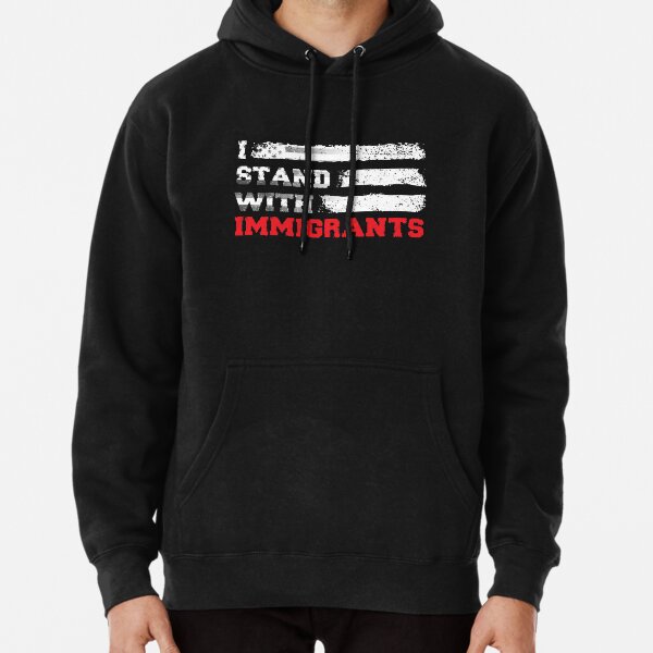 I stand with immigrants T Shirt USA Flag country Shirts Pullover Hoodie