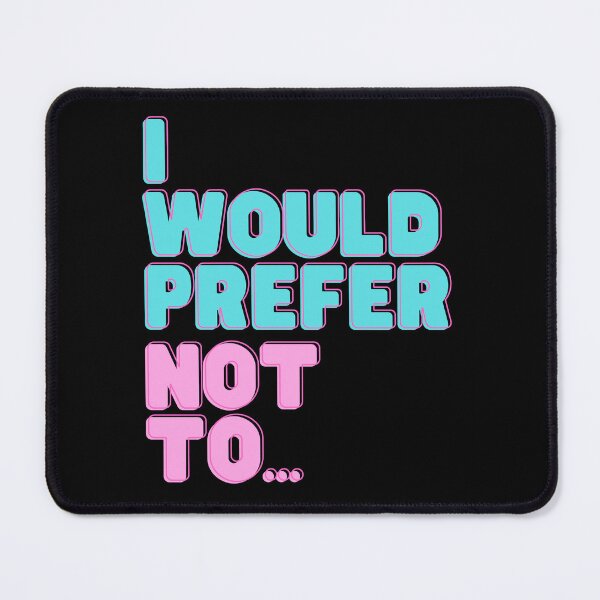 Item preview, I Would Prefer Not To Nice designed and sold by HeroProd.