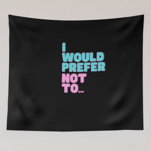 Item preview, I Would Prefer Not To Nice designed and sold by HeroProd.