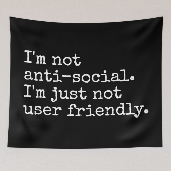 Item preview, I'm not anti-social. I'm just not user friendly. Funny sarcastic quote designed and sold by SweetLog.