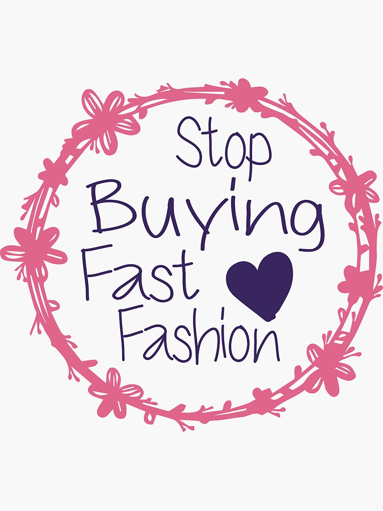 stop-buying-fast-fashion-sticker-for-sale-by-medbdj-redbubble