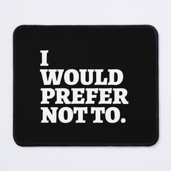 Item preview, I Would Prefer Not To Nice designed and sold by HeroProd.