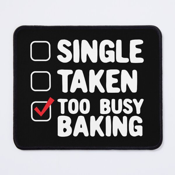 Item preview, Single Taken Too Busy Baking Funny Gift for Bakers Valentine designed and sold by haselshirt.