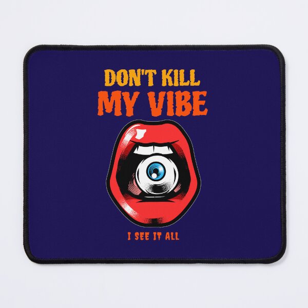 Item preview, don't kill my vibe  designed and sold by zupperman.