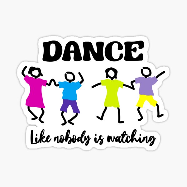 Dance Like Nobody is Watching Sticker