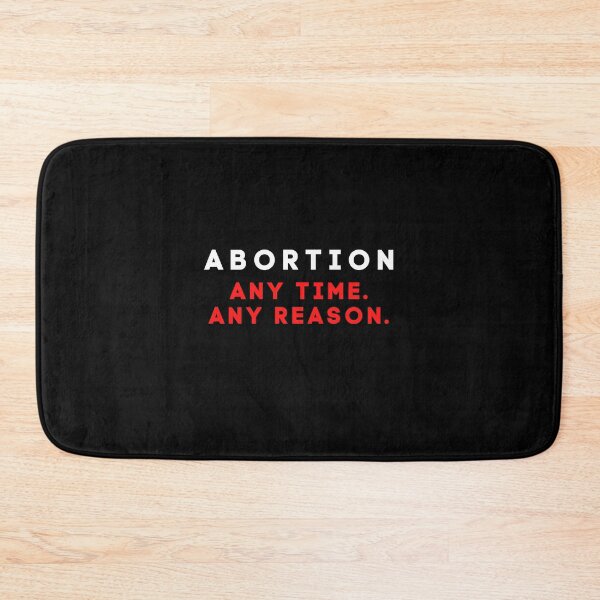 Item preview, Abortion any time any reason designed and sold by AYREEM.