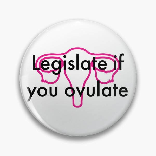 Item preview, Legislate if you ovulate  designed and sold by PopandPolitics.