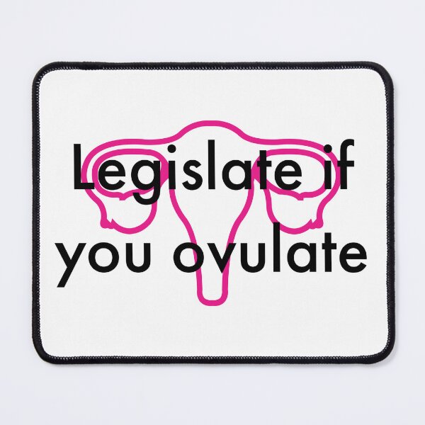 Item preview, Legislate if you ovulate  designed and sold by PopandPolitics.