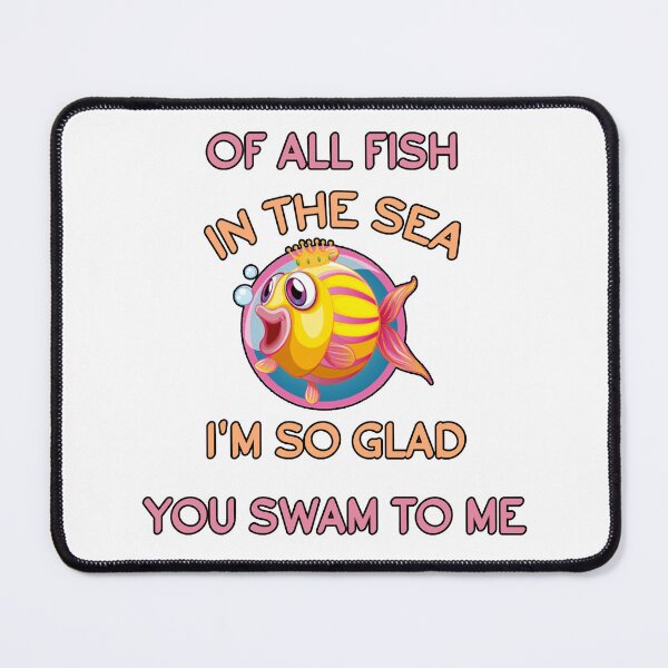 Item preview, Aquarium Hobbyist:OF all fish in the sea i'm so glad you swam to me designed and sold by Neylou-Art.