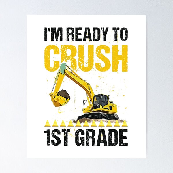 Item preview, I'm Ready To Crush 1st Grade Construction Excavator Boys  designed and sold by tmshop1.