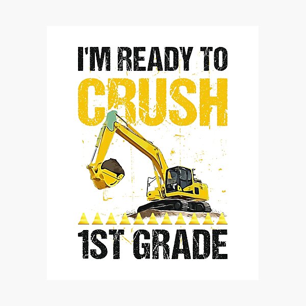 Item preview, I'm Ready To Crush 1st Grade Construction Excavator Boys  designed and sold by tmshop1.