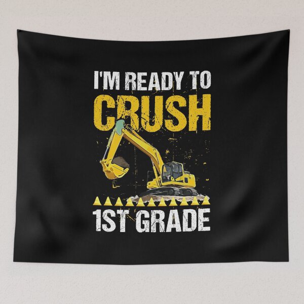 Item preview, I'm Ready To Crush 1st Grade Construction Excavator Boys  designed and sold by tmshop1.